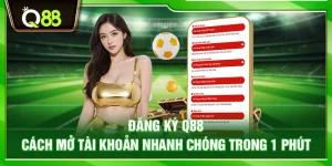 Đăng ký Q88 – Cách mở tài khoản nhanh chóng trong 1 phút