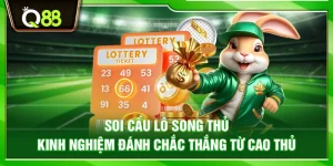 Soi cầu lô song thủ – Kinh nghiệm đánh chắc thắng từ cao thủ