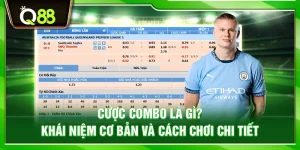 Cược combo là gì? Khái niệm cơ bản và cách chơi chi tiết