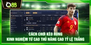 Cách chơi kèo rung – Kinh nghiệm từ cao thủ nâng cao tỷ lệ thắng