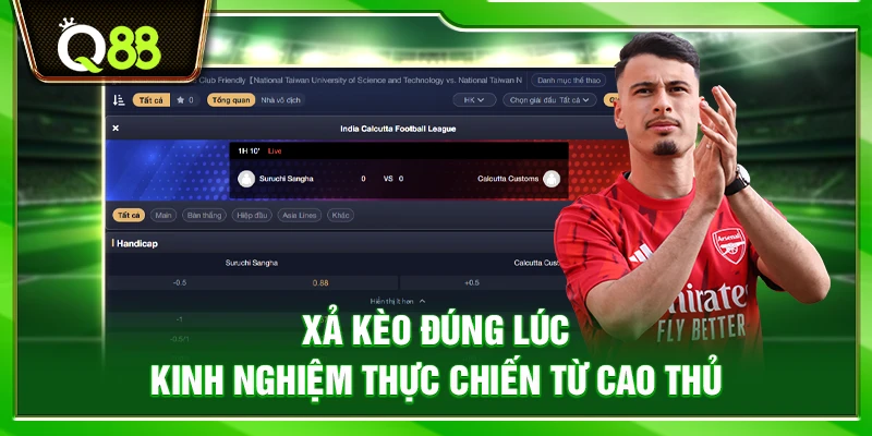 Xả kèo đúng lúc – Kinh nghiệm thực chiến từ cao thủ