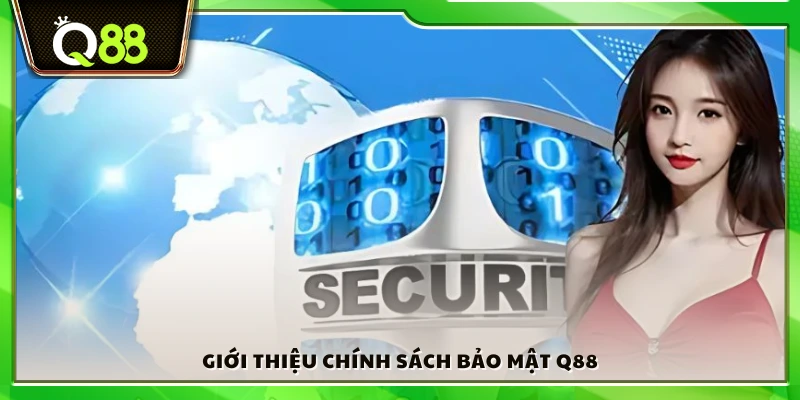Chính sách bảo mật Q88 – Bảo vệ dữ liệu cá nhân tối đa 1 Đôi nét về chính sách bảo mật Q88