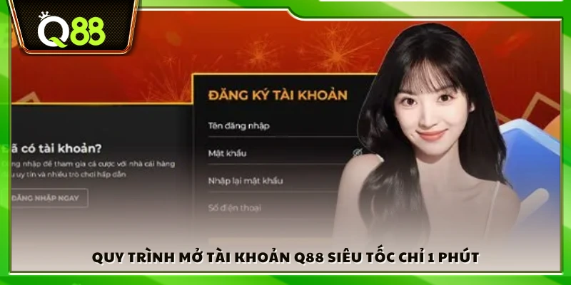 Đăng ký Q88 – Cách mở tài khoản nhanh chóng trong 1 phút 3 Quy trình đăng ký Q88 nhanh gọn