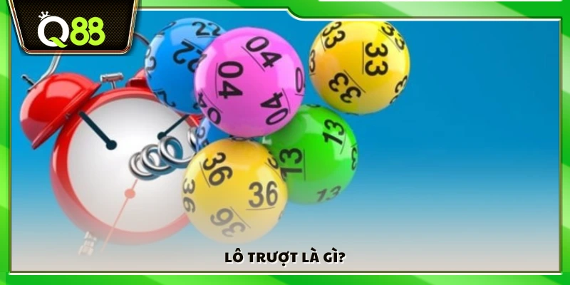 Lô trượt là gì? Những điều cần biết trước khi tham gia 2 Định nghĩa lô trượt là gì?