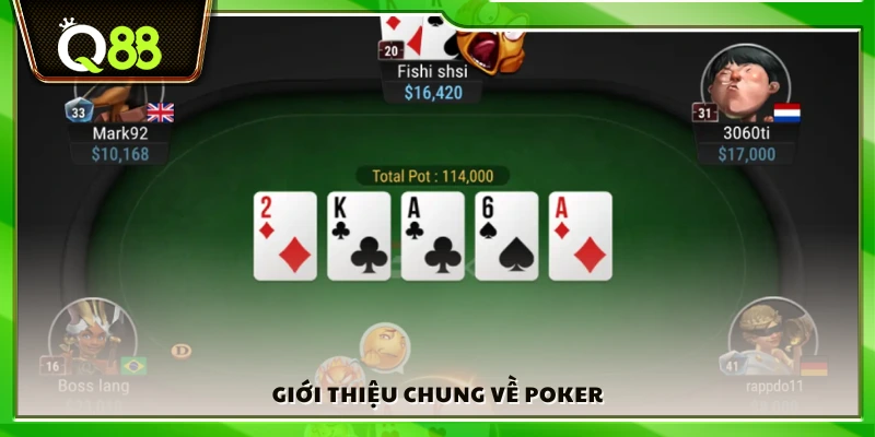 Tổng quan khái quát về trò chơi Poker