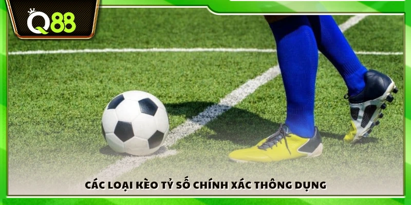 Phân loại những kèo tỷ số chính xác thường gặp
