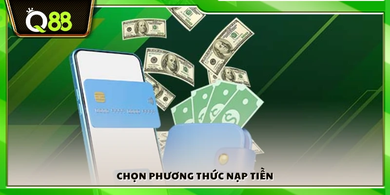 Nạp tiền Q88 – Giao dịch nhanh chóng an toàn tuyệt đối 4 Lựa chọn hình thức giao dịch phù hợp tại nhà cái