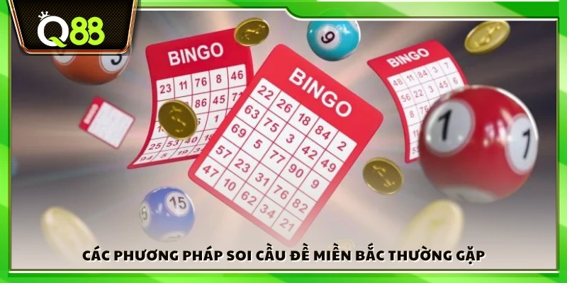 Soi cầu đề miền Bắc – Cách dự đoán chuẩn xác cho người mới 3 Các phương pháp soi cầu miền Bắc hay được áp dụng