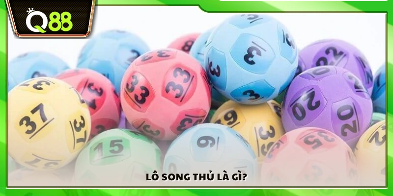 Lô song thủ là gì?
