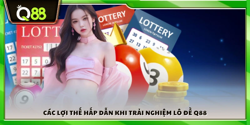 Điểm mạnh khi tham gia sảnh lô đề Q88